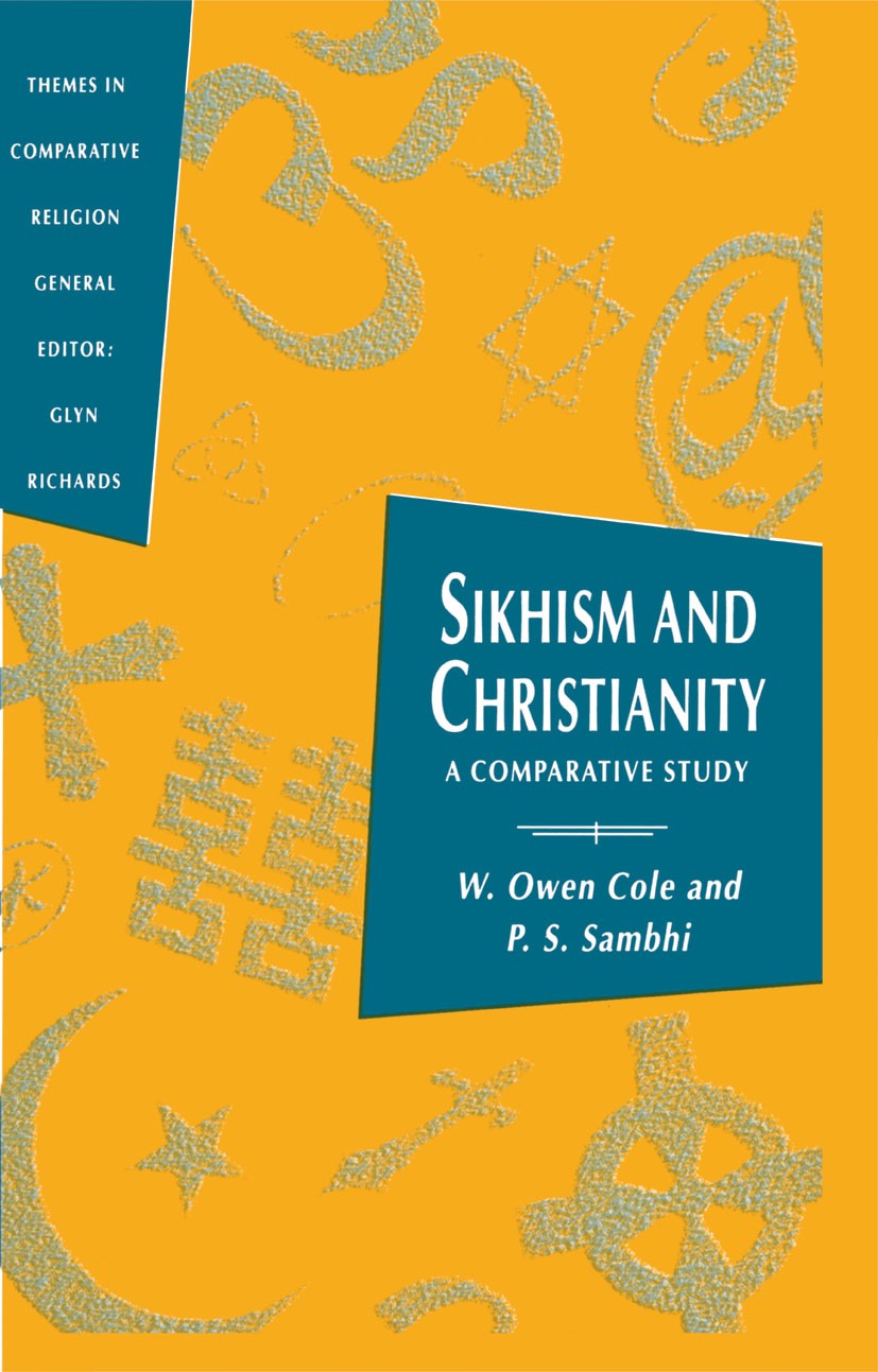 Titlebook: Sikhism and Christianity; A Comparative Study W. Owen Cole,P. S. Sambhi Book 1993 Macmillan Publishers Limited 1993 Christianity.Jesus.reli Titlebook: Sikhism and Christianity; A Comparative Study W. Owen Cole,P. S. Sambhi Book 1993 Macmillan Publishers Limited 1993 Christianity.Jesus.reli