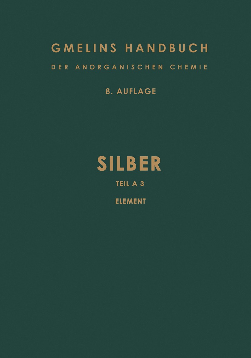 Titlebook: Silber; Teil A 3. Chemisches Karl-Christian Buschbeck Book 1971Latest edition Springer-Verlag Berlin Heidelberg 1971 Atom.Bindungen.Elektro Titlebook: Silber; Teil A 3. Chemisches Karl-Christian Buschbeck Book 1971Latest edition Springer-Verlag Berlin Heidelberg 1971 Atom.Bindungen.Elektro
