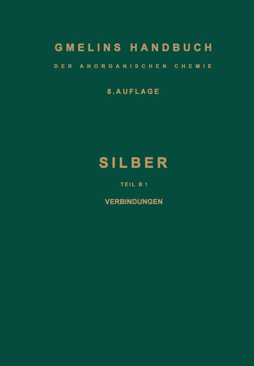 Titlebook: Silber; Teil B 2. Verbindung Rudolf Keim Book 1972Latest edition Springer-Verlag Berlin Heidelberg 1972 Bindungen.Komplexe.Kristall.Metall. Titlebook: Silber; Teil B 2. Verbindung Rudolf Keim Book 1972Latest edition Springer-Verlag Berlin Heidelberg 1972 Bindungen.Komplexe.Kristall.Metall.