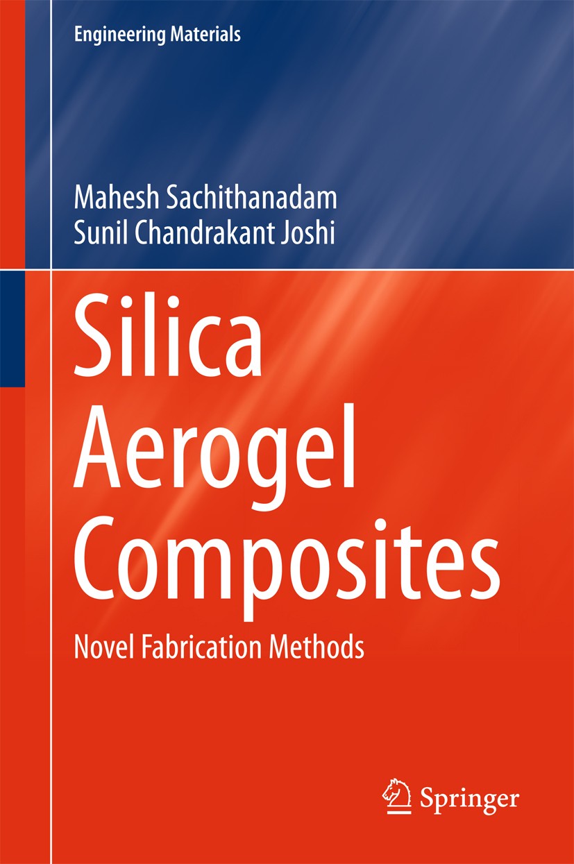 Titlebook: Silica Aerogel Composites; Novel Fabrication Me Mahesh Sachithanadam,Sunil Chandrakant Joshi Book 2016 Springer Science+Business Media Sing Titlebook: Silica Aerogel Composites; Novel Fabrication Me Mahesh Sachithanadam,Sunil Chandrakant Joshi Book 2016 Springer Science+Business Media Sing
