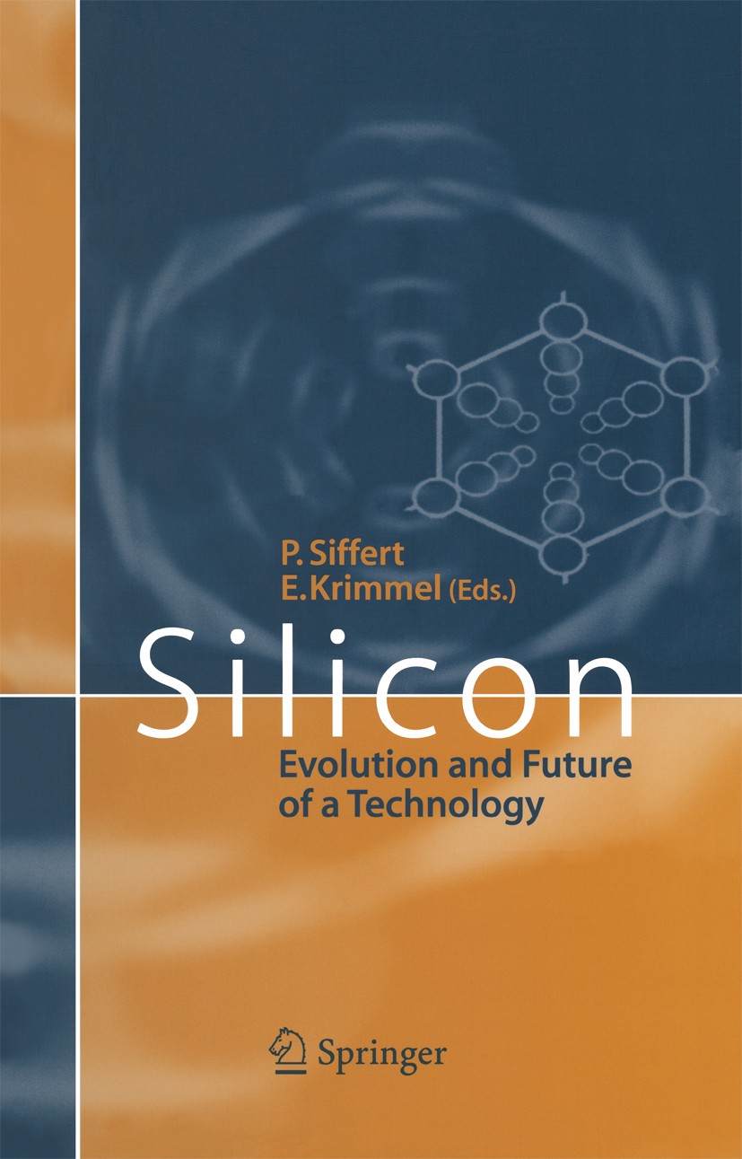 Titlebook: Silicon; Evolution and Future P. Siffert,E. F. Krimmel Book 2004 Springer-Verlag Berlin Heidelberg 2004 Application.Development.Doping.Rese Titlebook: Silicon; Evolution and Future P. Siffert,E. F. Krimmel Book 2004 Springer-Verlag Berlin Heidelberg 2004 Application.Development.Doping.Rese
