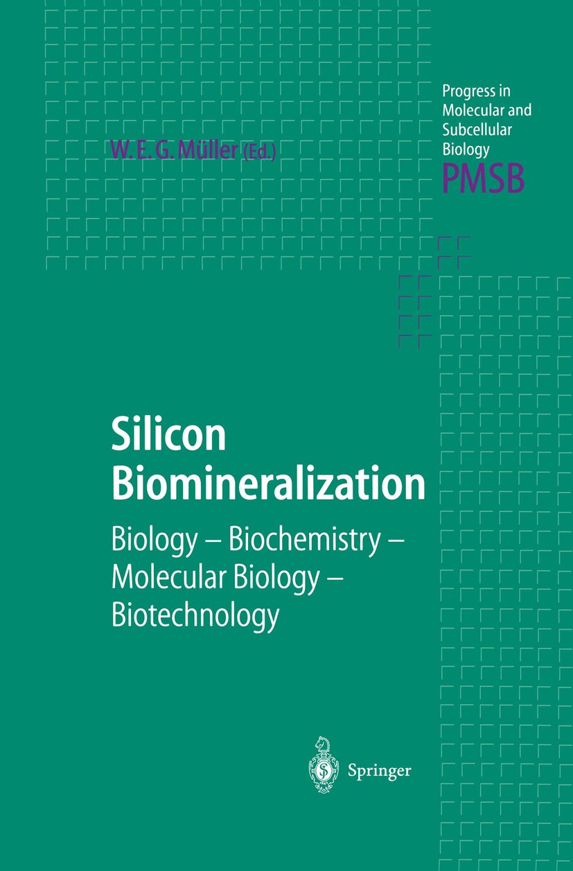 Titlebook: Silicon Biomineralization; Biology — Biochemist Werner E. G. Müller Book 2003 Springer-Verlag Berlin Heidelberg 2003 Biogen.Biosilification Titlebook: Silicon Biomineralization; Biology — Biochemist Werner E. G. Müller Book 2003 Springer-Verlag Berlin Heidelberg 2003 Biogen.Biosilification