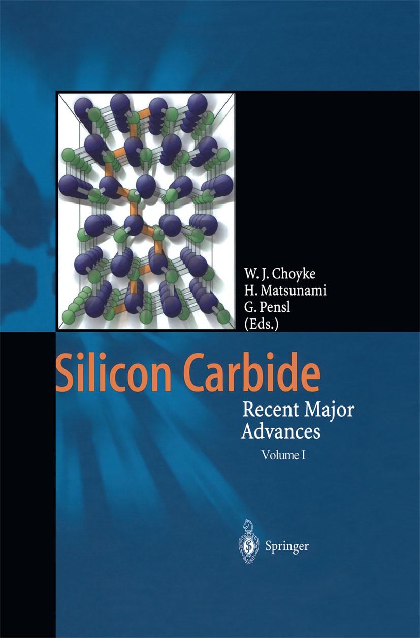 Titlebook: Silicon Carbide; Recent Major Advance W. J. Choyke,H. Matsunami,G. Pensl Textbook 20041st edition Springer-Verlag Berlin Heidelberg 2004 Cr Titlebook: Silicon Carbide; Recent Major Advance W. J. Choyke,H. Matsunami,G. Pensl Textbook 20041st edition Springer-Verlag Berlin Heidelberg 2004 Cr