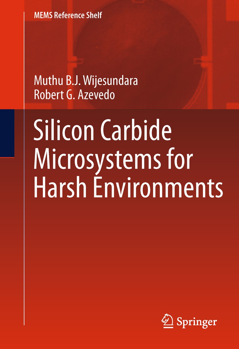 Titlebook: Silicon Carbide Microsystems for Harsh Environments; Muthu B.J. Wijesundara,Robert Azevedo Book 2011 Springer Science+Business Media, LLC Titlebook: Silicon Carbide Microsystems for Harsh Environments; Muthu B.J. Wijesundara,Robert Azevedo Book 2011 Springer Science+Business Media, LLC