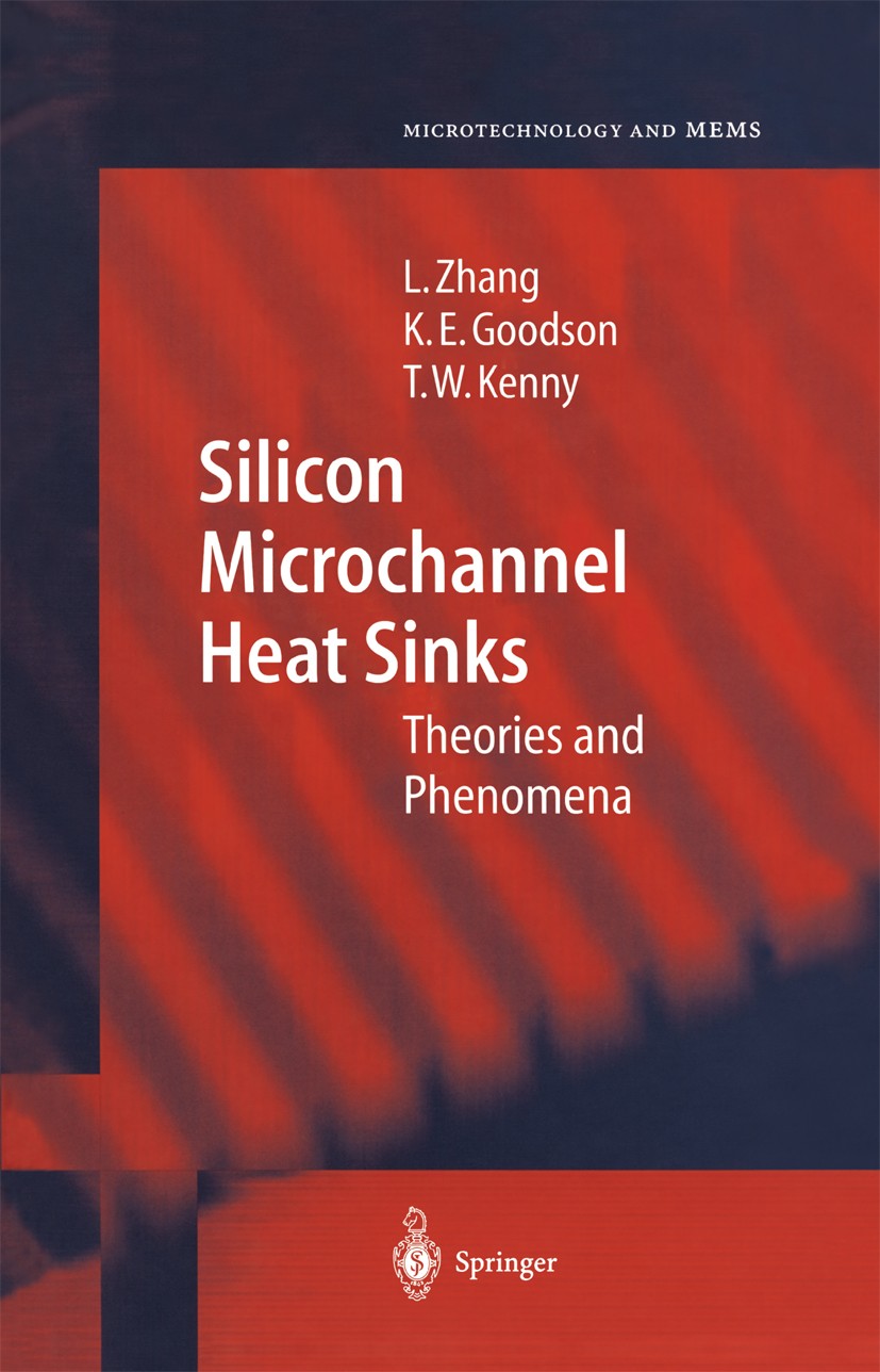 Titlebook: Silicon Microchannel Heat Sinks; Theories and Phenome Lian Zhang,Kenneth E. Goodson,Thomas W. Kenny Book 2004 Springer-Verlag Berlin Heidel Titlebook: Silicon Microchannel Heat Sinks; Theories and Phenome Lian Zhang,Kenneth E. Goodson,Thomas W. Kenny Book 2004 Springer-Verlag Berlin Heidel