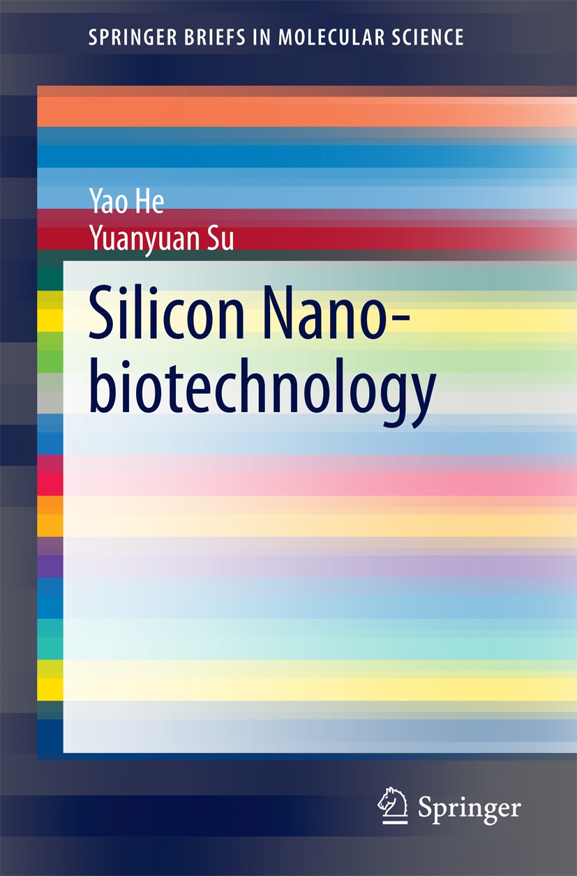 Titlebook: Silicon Nano-biotechnology; Yao He,Yuanyuan Su Book 2014 The Author(s) 2014 Biological Fluorescent Probes.Biosafety Assessment.Cancer Diag Titlebook: Silicon Nano-biotechnology; Yao He,Yuanyuan Su Book 2014 The Author(s) 2014 Biological Fluorescent Probes.Biosafety Assessment.Cancer Diag