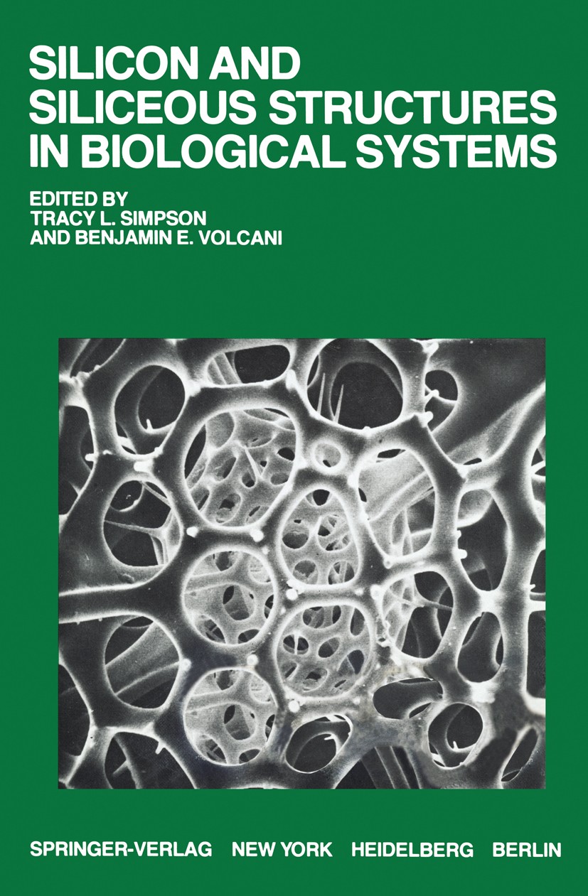 Titlebook: Silicon and Siliceous Structures in Biological Systems; Tracy L. Simpson,Benjamin E. Volcani Book 1981 Springer-Verlag New York, Inc. 1981 Titlebook: Silicon and Siliceous Structures in Biological Systems; Tracy L. Simpson,Benjamin E. Volcani Book 1981 Springer-Verlag New York, Inc. 1981