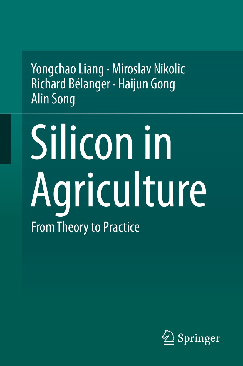 Titlebook: Silicon in Agriculture; From Theory to Pract Yongchao Liang,Miroslav Nikolic,Alin Song Book 2015 Springer Science+Business Media Dordrecht Titlebook: Silicon in Agriculture; From Theory to Pract Yongchao Liang,Miroslav Nikolic,Alin Song Book 2015 Springer Science+Business Media Dordrecht