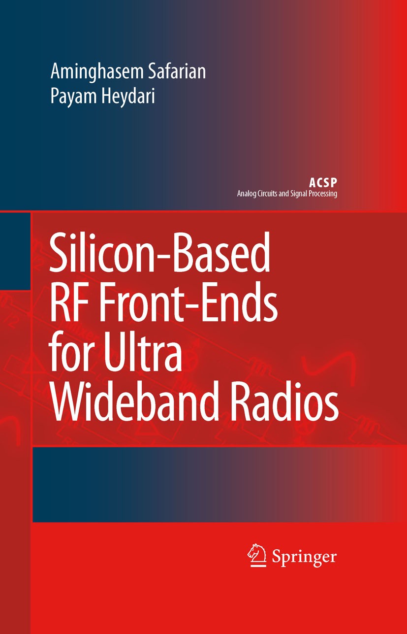 Titlebook: Silicon-Based RF Front-Ends for Ultra Wideband Radios; Aminghasem Safarian,Payam Heydari Book 2008 Springer Science+Business Media B.V. 20 Titlebook: Silicon-Based RF Front-Ends for Ultra Wideband Radios; Aminghasem Safarian,Payam Heydari Book 2008 Springer Science+Business Media B.V. 20