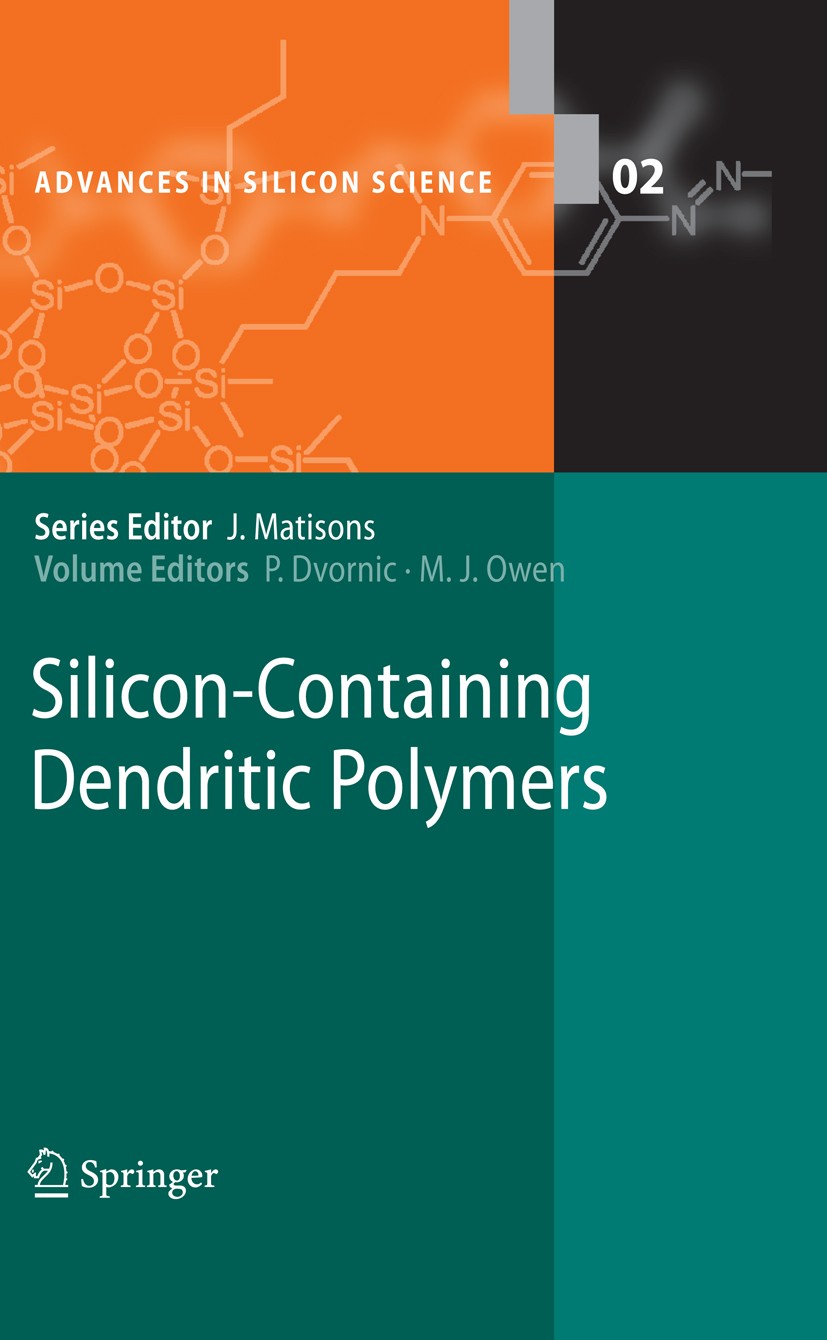 Titlebook: Silicon-Containing Dendritic Polymers; Petar R. Dvornic,Michael J. Owen Book 2009 Springer Science+Business Media B.V. 2009 Copolymer.Cycl Titlebook: Silicon-Containing Dendritic Polymers; Petar R. Dvornic,Michael J. Owen Book 2009 Springer Science+Business Media B.V. 2009 Copolymer.Cycl