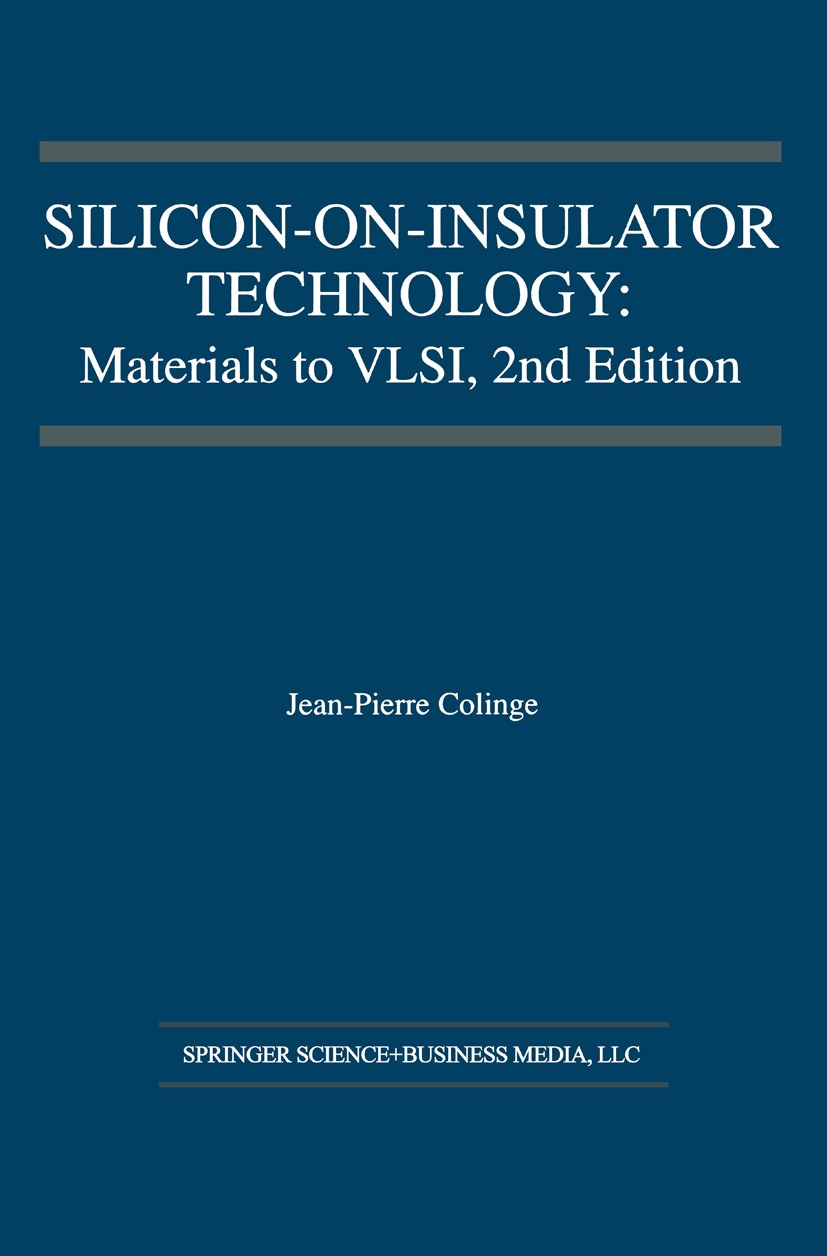 Titlebook: Silicon-on-Insulator Technology; Materials to VLSI Jean-Pierre Colinge Book 1997Latest edition Springer-Verlag US 1997 CMOS.DRAM.Leistungsf Titlebook: Silicon-on-Insulator Technology; Materials to VLSI Jean-Pierre Colinge Book 1997Latest edition Springer-Verlag US 1997 CMOS.DRAM.Leistungsf