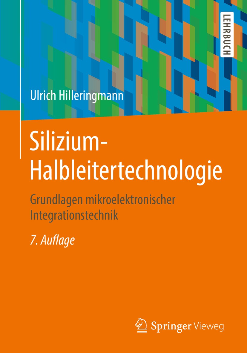 Titlebook: Silizium-Halbleitertechnologie; Grundlagen mikroelek Ulrich Hilleringmann Textbook 20197th edition Springer Fachmedien Wiesbaden GmbH, ein Titlebook: Silizium-Halbleitertechnologie; Grundlagen mikroelek Ulrich Hilleringmann Textbook 20197th edition Springer Fachmedien Wiesbaden GmbH, ein