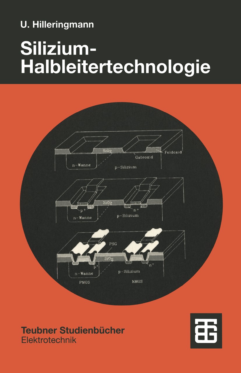 Titlebook: Silizium-Halbleitertechnologie; Ulrich Hilleringmann Book 19992nd edition Springer Fachmedien Wiesbaden 1999 Bauelement.Elektronik.Elektro Titlebook: Silizium-Halbleitertechnologie; Ulrich Hilleringmann Book 19992nd edition Springer Fachmedien Wiesbaden 1999 Bauelement.Elektronik.Elektro
