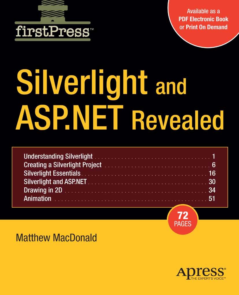 Titlebook: Silverlight and ASP.NET Revealed; Matthew MacDonald Book 2007 Matthew MacDonald 2007 .NET.ASP.ASP.NET.Flash.Silverlight.Visual Studio.anim Titlebook: Silverlight and ASP.NET Revealed; Matthew MacDonald Book 2007 Matthew MacDonald 2007 .NET.ASP.ASP.NET.Flash.Silverlight.Visual Studio.anim