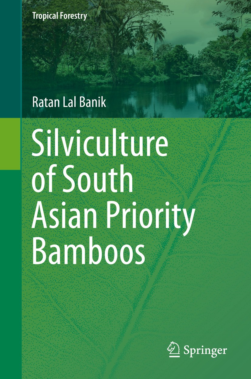Titlebook: Silviculture of South Asian Priority Bamboos; Ratan Lal Banik Book 2016 Springer Science+Business Media Singapore 2016 Bamboo Priority Spe Titlebook: Silviculture of South Asian Priority Bamboos; Ratan Lal Banik Book 2016 Springer Science+Business Media Singapore 2016 Bamboo Priority Spe