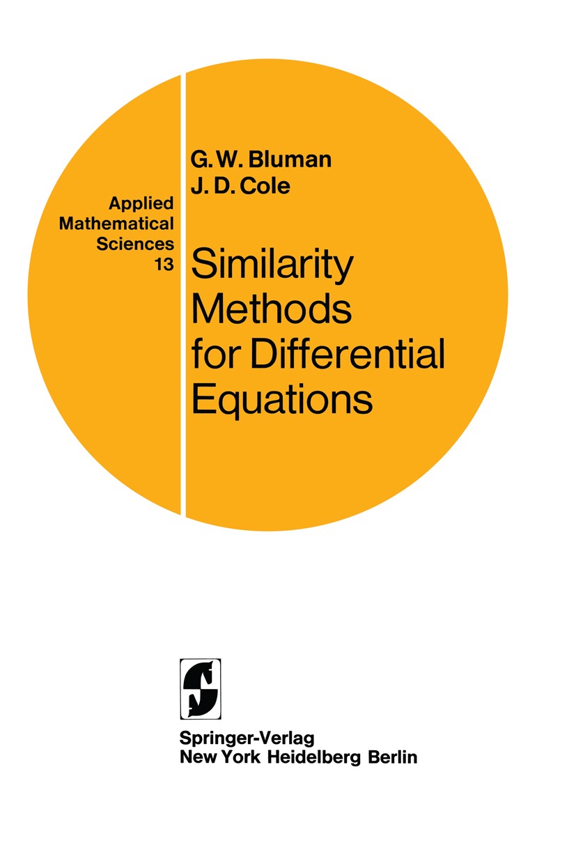 Titlebook: Similarity Methods for Differential Equations; G. W. Bluman,J. D. Cole Book 1974 Springer-Verlag New York Inc. 1974 Finite.Invariant.Lie.a Titlebook: Similarity Methods for Differential Equations; G. W. Bluman,J. D. Cole Book 1974 Springer-Verlag New York Inc. 1974 Finite.Invariant.Lie.a