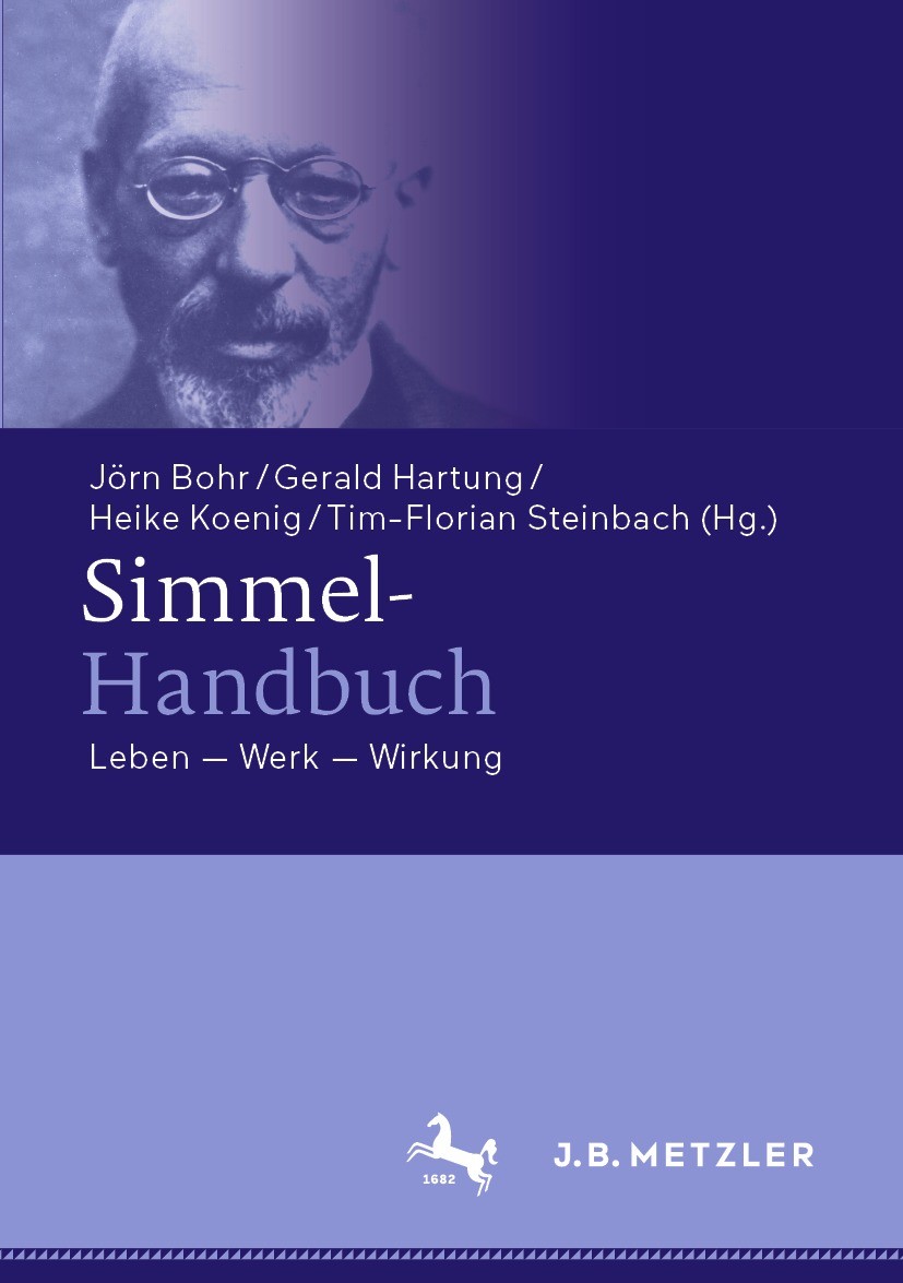 Titlebook: Simmel-Handbuch; Leben – Werk – Wirku Jörn Bohr,Gerald Hartung,Tim-Florian Steinbach Book 2021 Springer-Verlag GmbH Deutschland 2021 Modern Titlebook: Simmel-Handbuch; Leben – Werk – Wirku Jörn Bohr,Gerald Hartung,Tim-Florian Steinbach Book 2021 Springer-Verlag GmbH Deutschland 2021 Modern