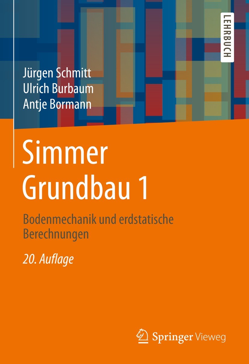 Titlebook: Simmer Grundbau 1; Bodenmechanik und er Jürgen Schmitt,Ulrich Burbaum,Antje Bormann Textbook 2021Latest edition Springer Fachmedien Wiesbad Titlebook: Simmer Grundbau 1; Bodenmechanik und er Jürgen Schmitt,Ulrich Burbaum,Antje Bormann Textbook 2021Latest edition Springer Fachmedien Wiesbad