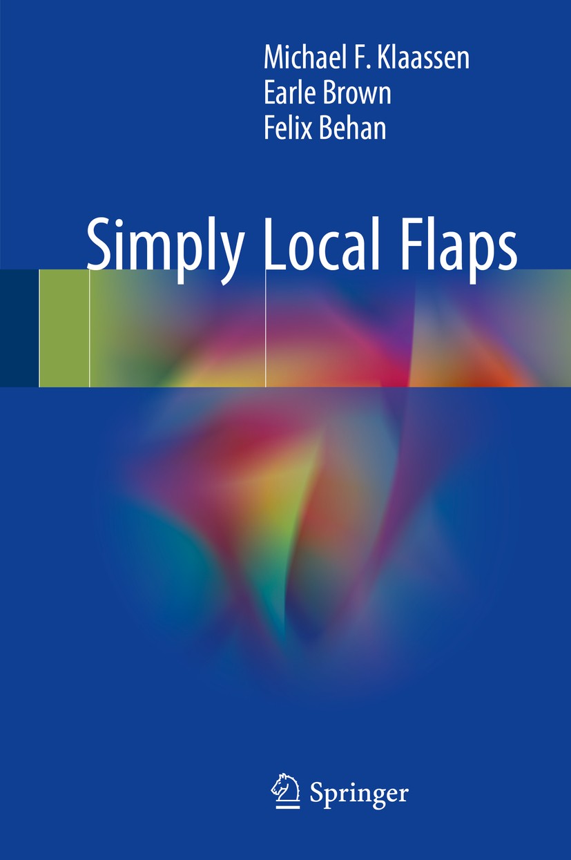 Titlebook: Simply Local Flaps; Michael F. Klaassen,Earle Brown,Felix Behan Book 2018 Springer International Publishing AG 2018 Cutaneous defects.Plan Titlebook: Simply Local Flaps; Michael F. Klaassen,Earle Brown,Felix Behan Book 2018 Springer International Publishing AG 2018 Cutaneous defects.Plan