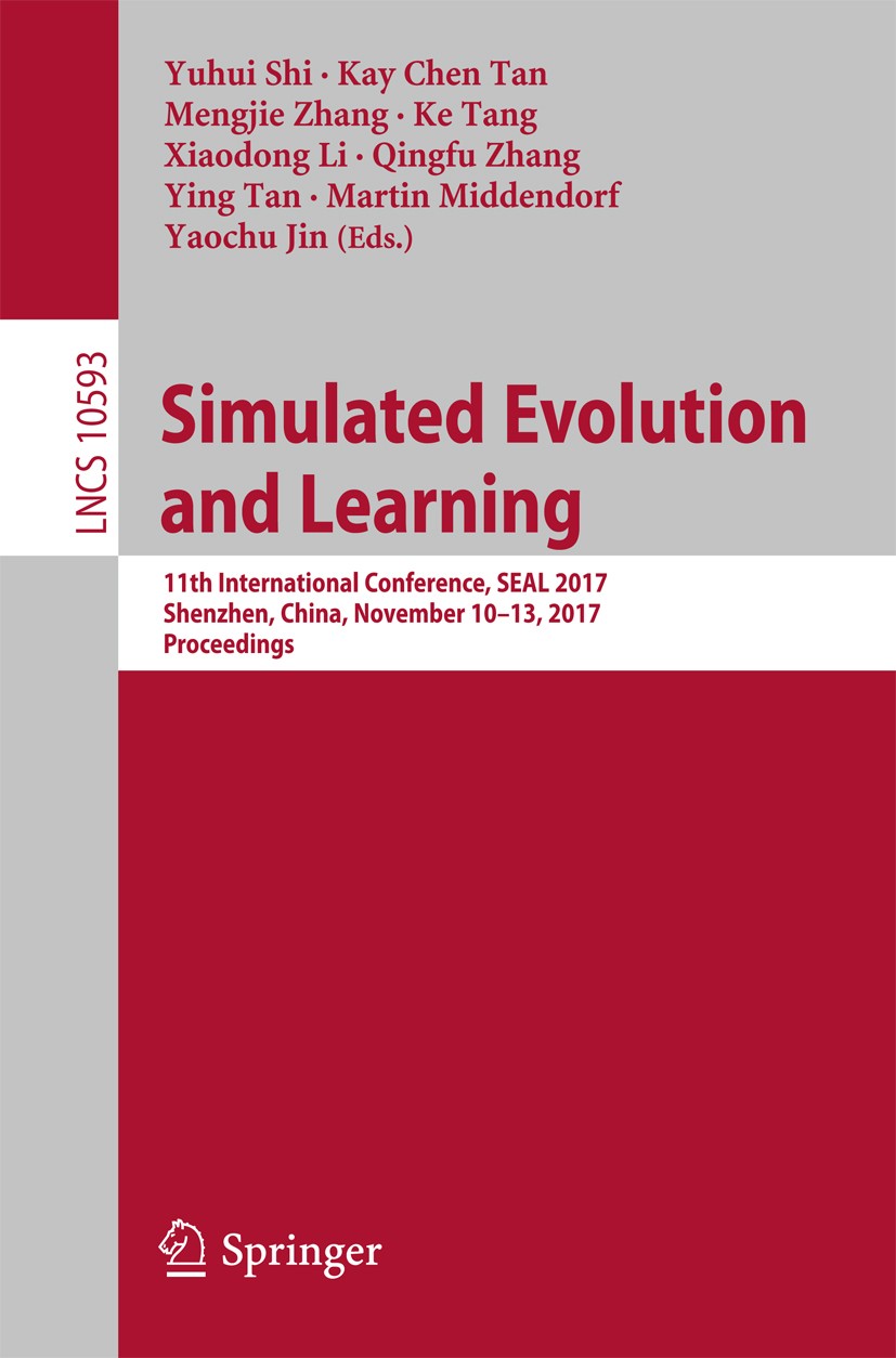 Titlebook: Simulated Evolution and Learning; 11th International C Yuhui Shi,Kay Chen Tan,Yaochu Jin Conference proceedings 2017 Springer International Titlebook: Simulated Evolution and Learning; 11th International C Yuhui Shi,Kay Chen Tan,Yaochu Jin Conference proceedings 2017 Springer International