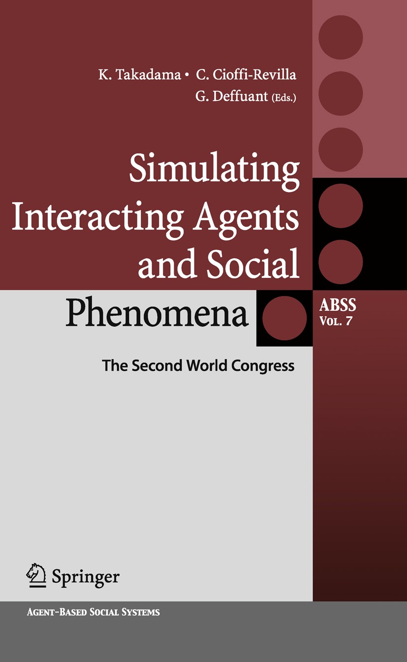 Titlebook: Simulating Interacting Agents and Social Phenomena; The Second World Con Keiki Takadama (Associate Professor),Claudio Cioff Conference proc Titlebook: Simulating Interacting Agents and Social Phenomena; The Second World Con Keiki Takadama (Associate Professor),Claudio Cioff Conference proc