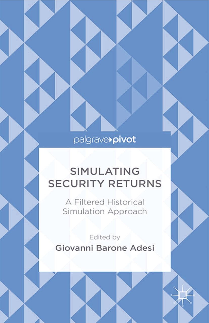 Titlebook: Simulating Security Returns; A Filtered Historica Giovanni Barone Adesi (Professor) Book 2014 Palgrave Macmillan, a division of Nature Amer Titlebook: Simulating Security Returns; A Filtered Historica Giovanni Barone Adesi (Professor) Book 2014 Palgrave Macmillan, a division of Nature Amer
