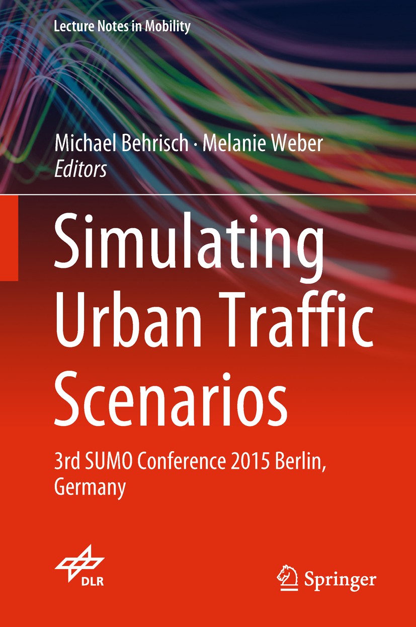 Titlebook: Simulating Urban Traffic Scenarios; 3rd SUMO Conference Michael Behrisch,Melanie Weber Conference proceedings 2019 Springer International Titlebook: Simulating Urban Traffic Scenarios; 3rd SUMO Conference Michael Behrisch,Melanie Weber Conference proceedings 2019 Springer International