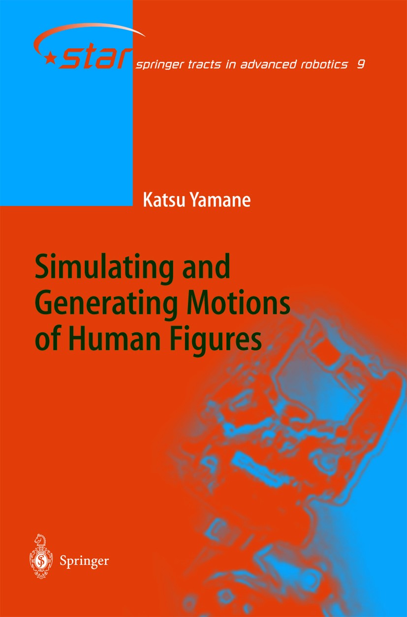Titlebook: Simulating and Generating Motions of Human Figures; Katsu Yamane Textbook 2004 Springer-Verlag Berlin Heidelberg 2004 Contact Simulation.H Titlebook: Simulating and Generating Motions of Human Figures; Katsu Yamane Textbook 2004 Springer-Verlag Berlin Heidelberg 2004 Contact Simulation.H