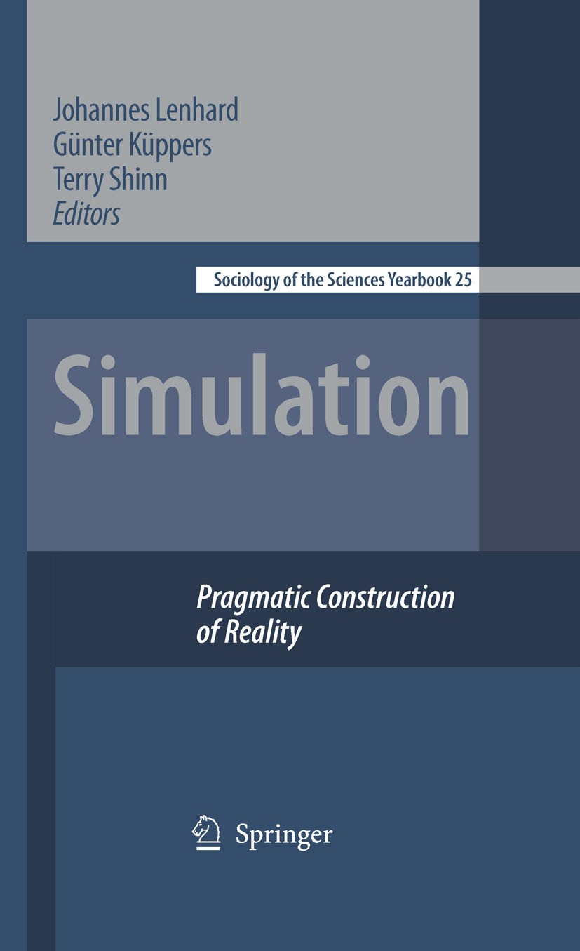 Titlebook: Simulation; Pragmatic Constructi Johannes Lenhard,Günter Küppers,Terry Shinn Book 20061st edition Springer Science+Business Media B.V. 2006 Titlebook: Simulation; Pragmatic Constructi Johannes Lenhard,Günter Küppers,Terry Shinn Book 20061st edition Springer Science+Business Media B.V. 2006