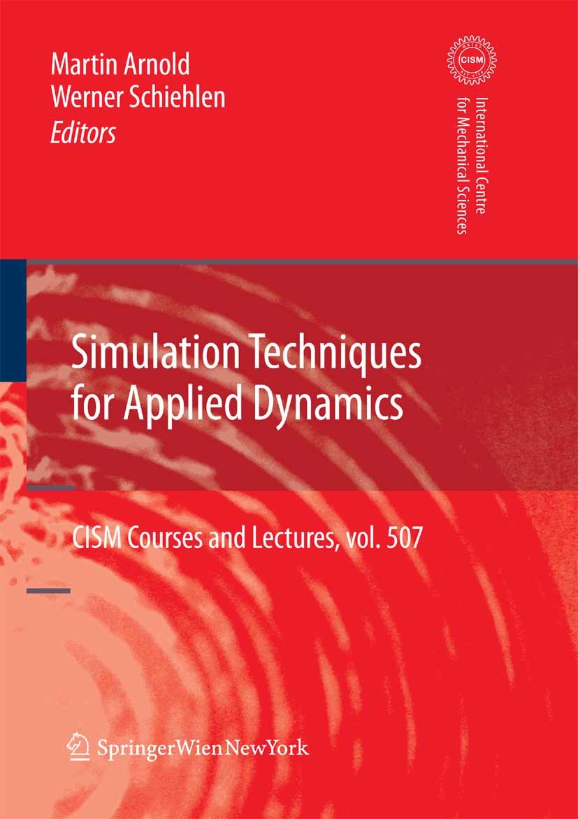 Titlebook: Simulation Techniques for Applied Dynamics; Martin Arnold,Werner Schiehlen Book 2009 CISM Udine 2009 Simulation.Software.applied dynamics. Titlebook: Simulation Techniques for Applied Dynamics; Martin Arnold,Werner Schiehlen Book 2009 CISM Udine 2009 Simulation.Software.applied dynamics.