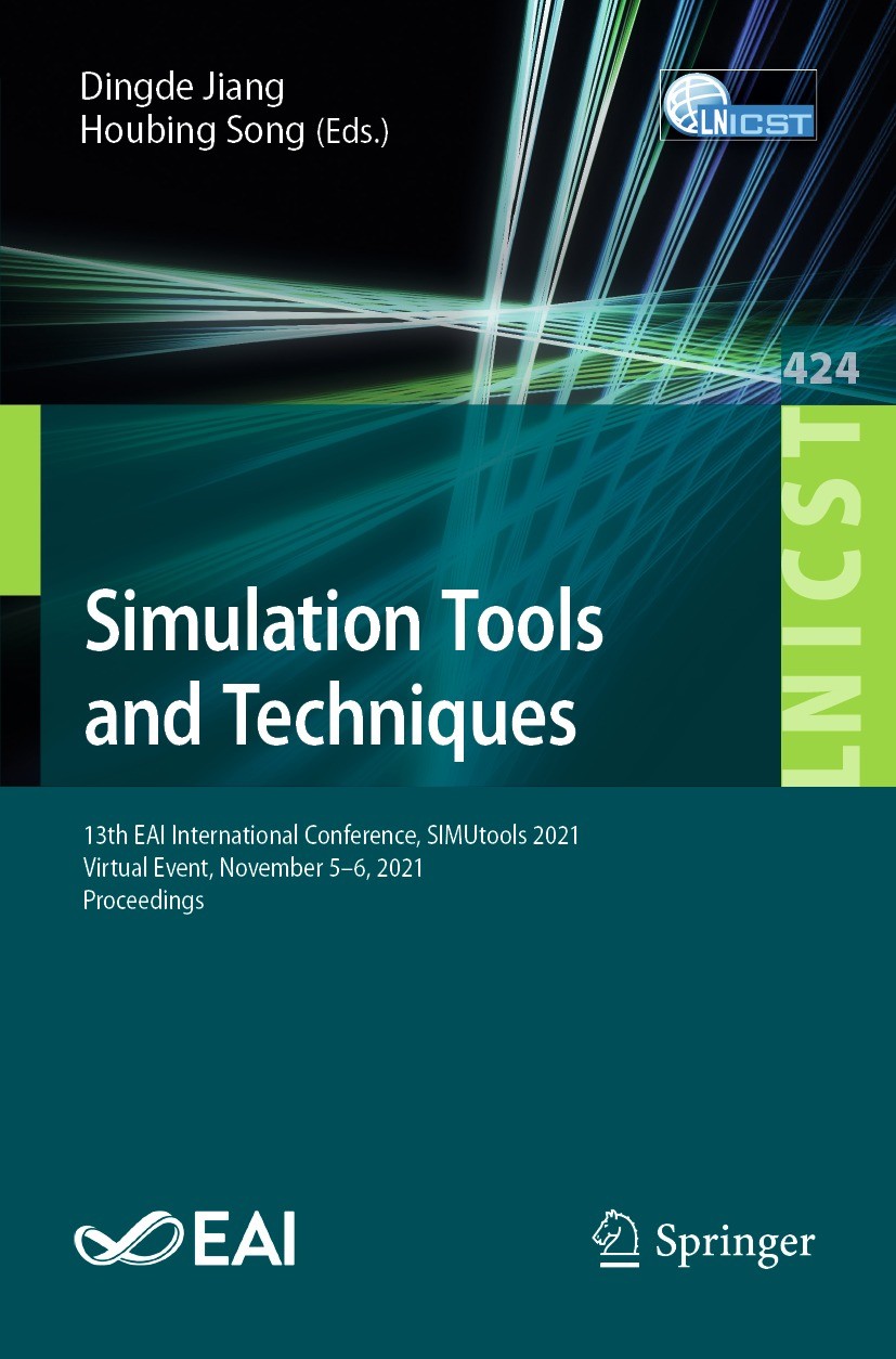 Titlebook: Simulation Tools and Techniques; 13th EAI Internation Dingde Jiang,Houbing Song Conference proceedings 2022 ICST Institute for Computer Sci Titlebook: Simulation Tools and Techniques; 13th EAI Internation Dingde Jiang,Houbing Song Conference proceedings 2022 ICST Institute for Computer Sci