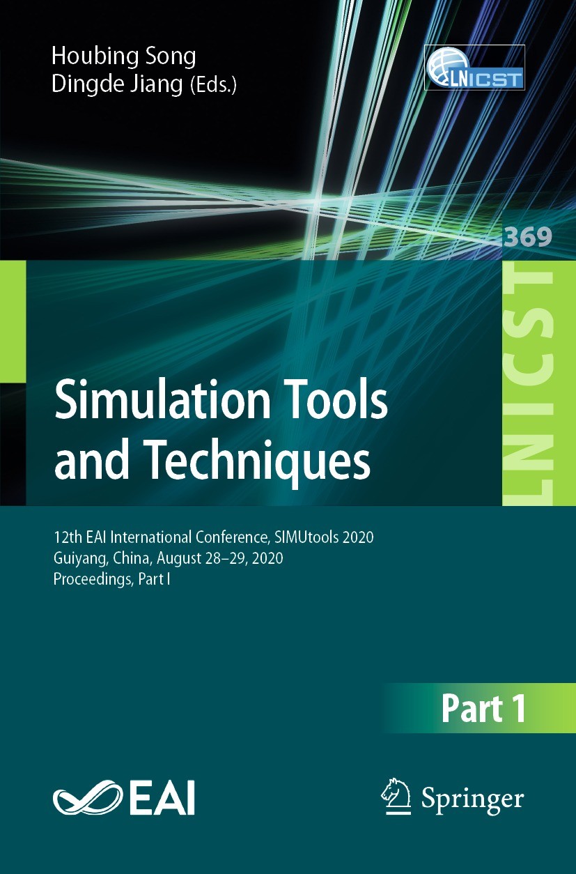 Titlebook: Simulation Tools and Techniques; 12th EAI Internation Houbing Song,Dingde Jiang Conference proceedings 2021 ICST Institute for Computer Sci Titlebook: Simulation Tools and Techniques; 12th EAI Internation Houbing Song,Dingde Jiang Conference proceedings 2021 ICST Institute for Computer Sci