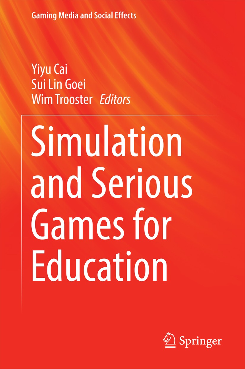 Titlebook: Simulation and Serious Games for Education; Yiyu Cai,Sui Lin Goei,Wim Trooster Book 2017 Springer Science+Business Media Singapore 2017 Pi Titlebook: Simulation and Serious Games for Education; Yiyu Cai,Sui Lin Goei,Wim Trooster Book 2017 Springer Science+Business Media Singapore 2017 Pi