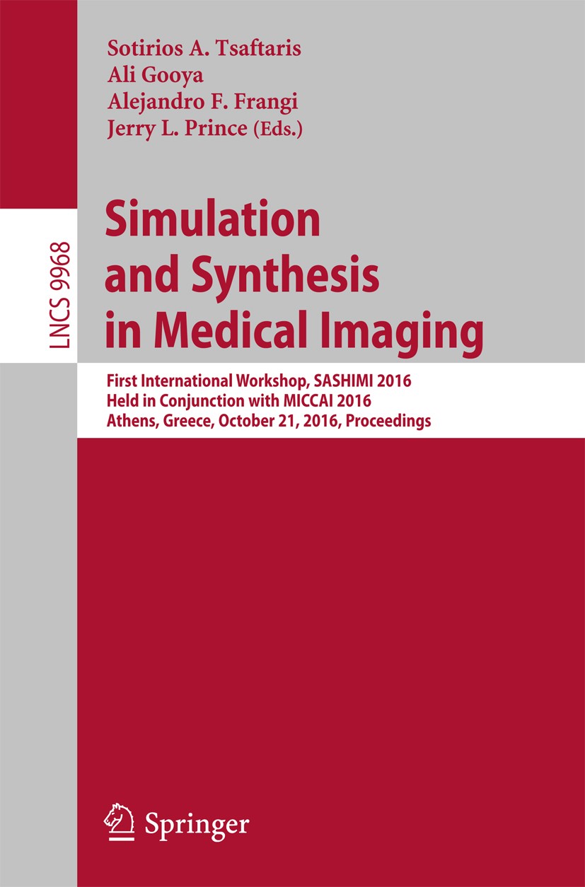 Titlebook: Simulation and Synthesis in Medical Imaging; First International Sotirios A. Tsaftaris,Ali Gooya,Jerry L. Prince Conference proceedings 20 Titlebook: Simulation and Synthesis in Medical Imaging; First International Sotirios A. Tsaftaris,Ali Gooya,Jerry L. Prince Conference proceedings 20