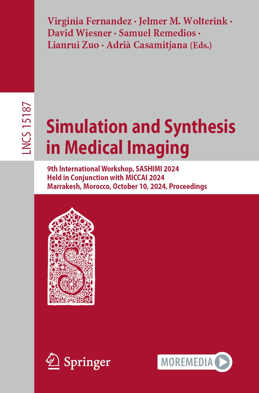 Titlebook: Simulation and Synthesis in Medical Imaging; 9th International Wo Virginia Fernandez,Jelmer M. Wolterink,Adrià Casam Conference proceedings Titlebook: Simulation and Synthesis in Medical Imaging; 9th International Wo Virginia Fernandez,Jelmer M. Wolterink,Adrià Casam Conference proceedings