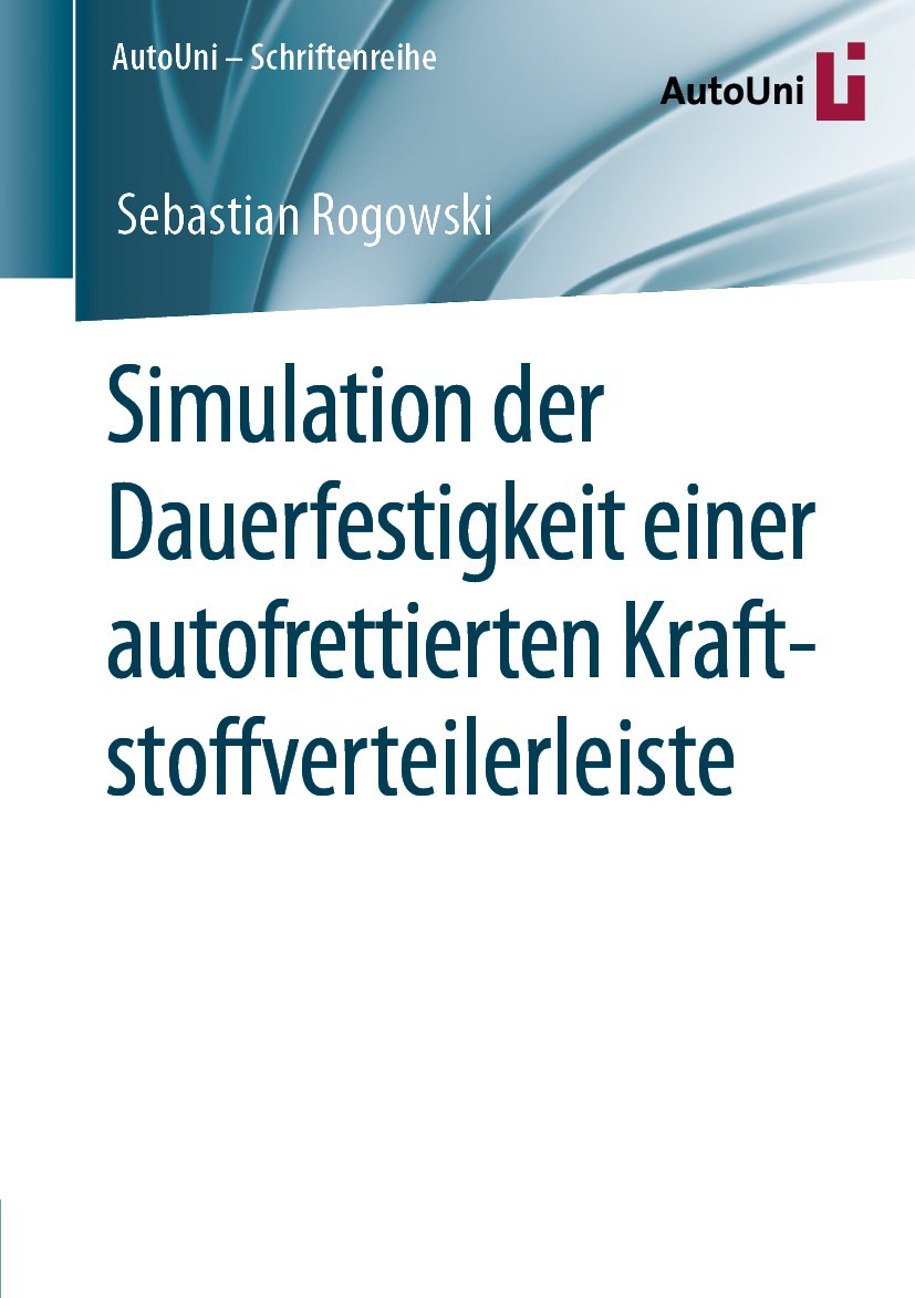 Titlebook: Simulation der Dauerfestigkeit einer autofrettierten Kraftstoffverteilerleiste; Sebastian Rogowski Book 2020 Der/die Herausgeber bzw. der/ Titlebook: Simulation der Dauerfestigkeit einer autofrettierten Kraftstoffverteilerleiste; Sebastian Rogowski Book 2020 Der/die Herausgeber bzw. der/