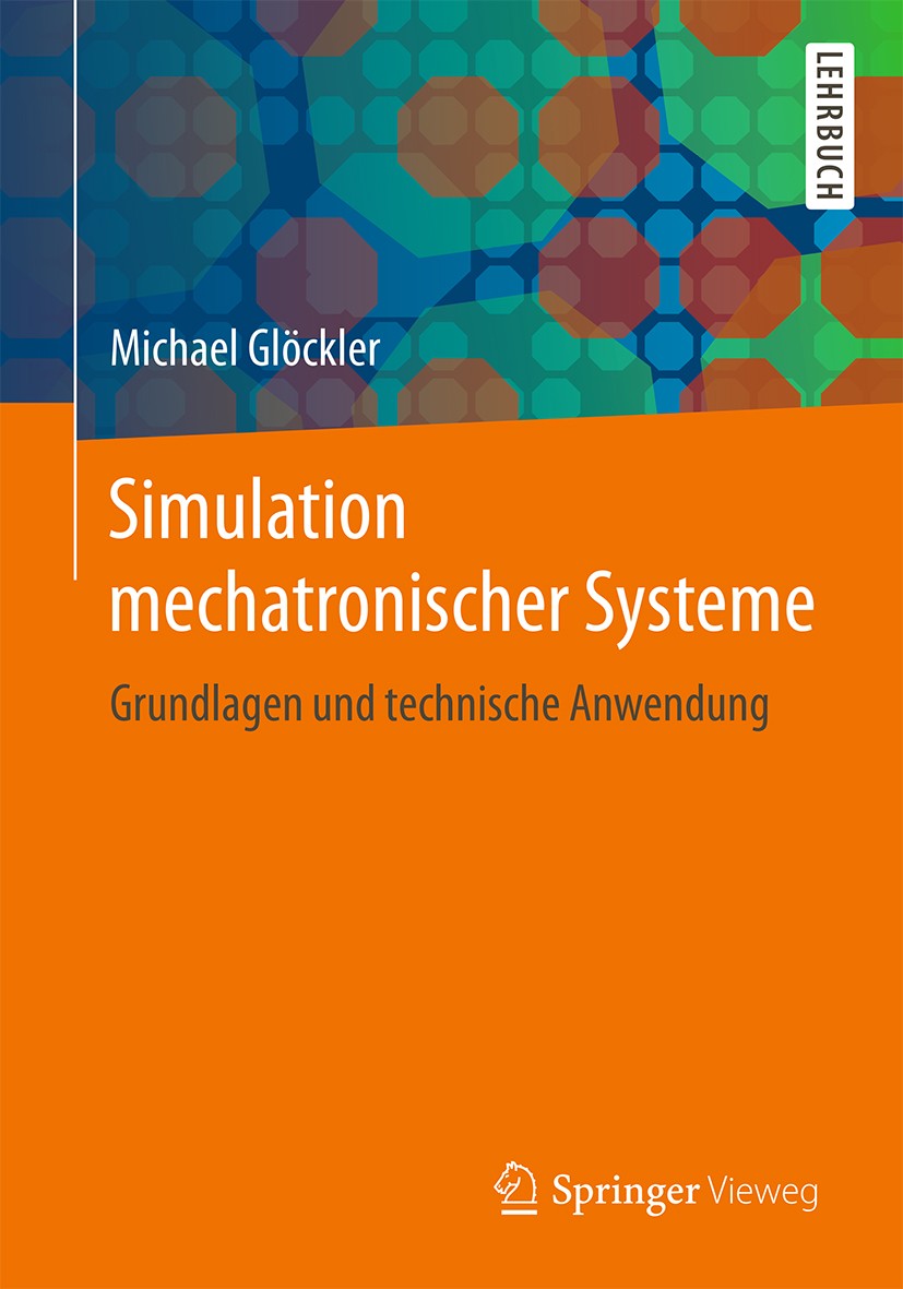 Titlebook: Simulation mechatronischer Systeme; Grundlagen und techn Michael Glöckler Textbook 20141st edition Springer Fachmedien Wiesbaden 2014 Dynam Titlebook: Simulation mechatronischer Systeme; Grundlagen und techn Michael Glöckler Textbook 20141st edition Springer Fachmedien Wiesbaden 2014 Dynam