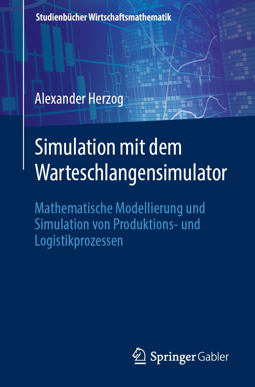 Titlebook: Simulation mit dem Warteschlangensimulator; Mathematische Modell Alexander Herzog Book 2021 Der/die Herausgeber bzw. der/die Autor(en), exk Titlebook: Simulation mit dem Warteschlangensimulator; Mathematische Modell Alexander Herzog Book 2021 Der/die Herausgeber bzw. der/die Autor(en), exk