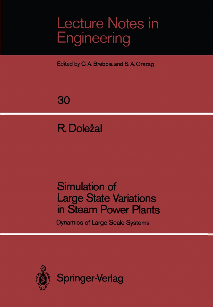 Titlebook: Simulation of Large State Variations in Steam Power Plants; Dynamics of Large Sc Richard Doležal Book 1987 Springer-Verlag Berlin, Heidelbe Titlebook: Simulation of Large State Variations in Steam Power Plants; Dynamics of Large Sc Richard Doležal Book 1987 Springer-Verlag Berlin, Heidelbe
