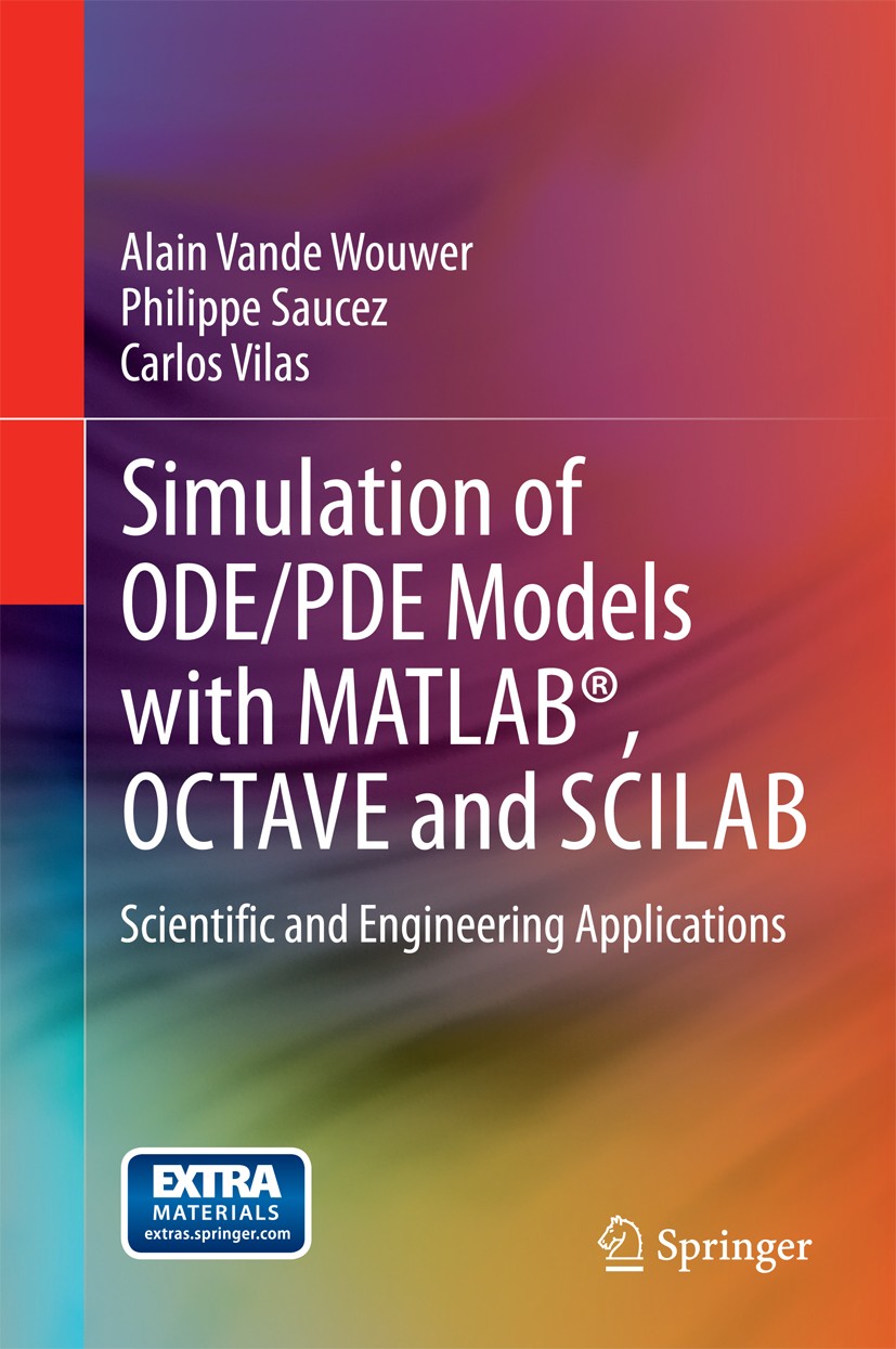 Titlebook: Simulation of ODE/PDE Models with MATLAB®, OCTAVE and SCILAB; Scientific and Engin Alain Vande Wouwer,Philippe Saucez,Carlos Vilas Book 201 Titlebook: Simulation of ODE/PDE Models with MATLAB®, OCTAVE and SCILAB; Scientific and Engin Alain Vande Wouwer,Philippe Saucez,Carlos Vilas Book 201