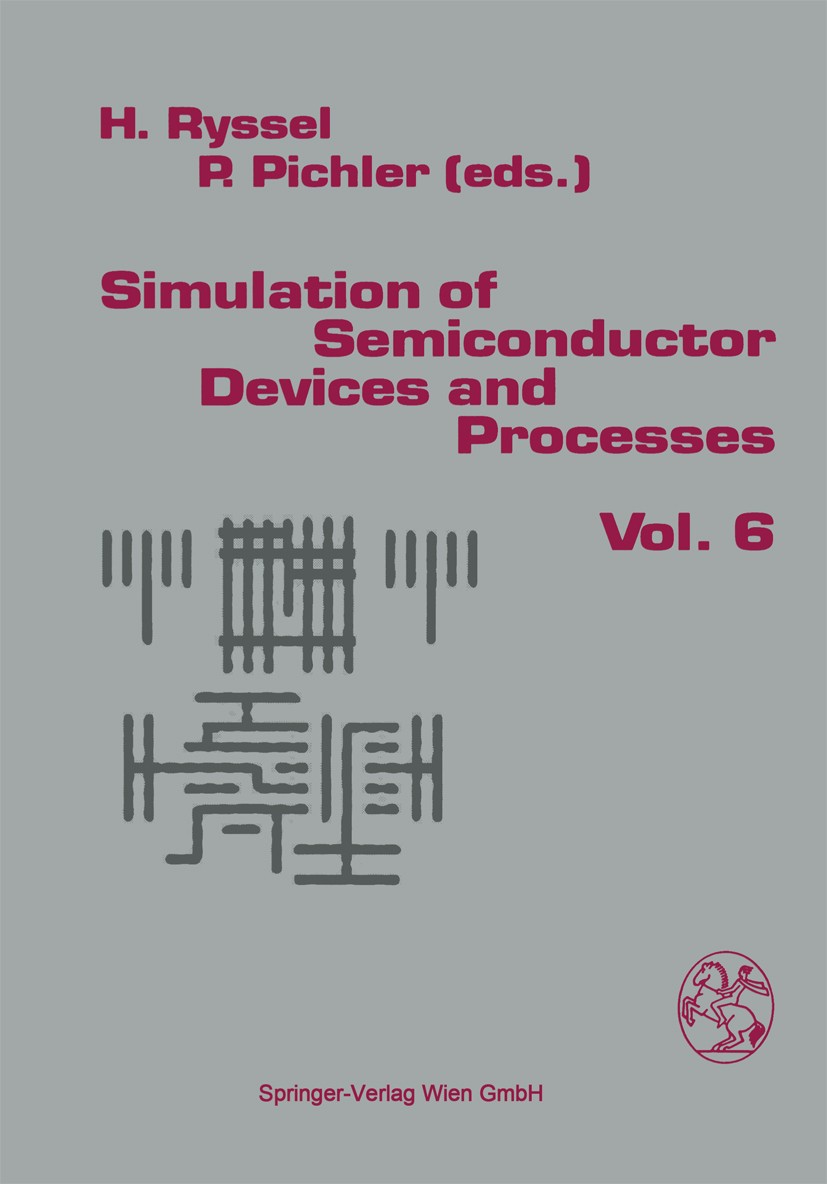 Titlebook: Simulation of Semiconductor Devices and Processes; Heiner Ryssel,Peter Pichler Conference proceedings 1995 Springer-Verlag Wien 1995 Senso Titlebook: Simulation of Semiconductor Devices and Processes; Heiner Ryssel,Peter Pichler Conference proceedings 1995 Springer-Verlag Wien 1995 Senso