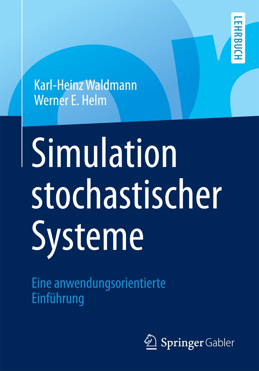 Titlebook: Simulation stochastischer Systeme; Eine anwendungsorien Karl-Heinz Waldmann,Werner E. Helm Textbook 2016 Springer-Verlag Berlin Heidelberg Titlebook: Simulation stochastischer Systeme; Eine anwendungsorien Karl-Heinz Waldmann,Werner E. Helm Textbook 2016 Springer-Verlag Berlin Heidelberg