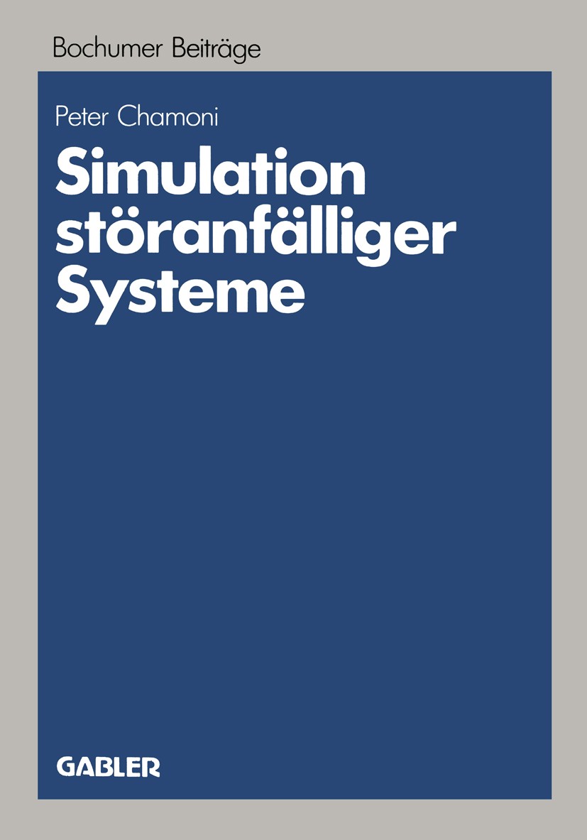 Titlebook: Simulation störanfälliger Systeme; Praxisorientierte Mo Peter Chamoni Book 1986 Springer Fachmedien Wiesbaden 1986 Algorithmen.Betriebswirt Titlebook: Simulation störanfälliger Systeme; Praxisorientierte Mo Peter Chamoni Book 1986 Springer Fachmedien Wiesbaden 1986 Algorithmen.Betriebswirt