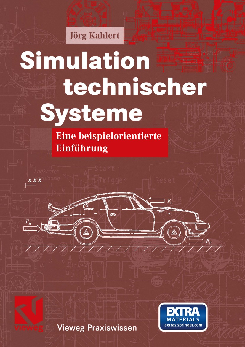 Titlebook: Simulation technischer Systeme; Eine beispielorienti Jörg Kahlert Textbook 2004 Friedr. Vieweg & Sohn Verlag/GWV Fachverlage GmbH, Wiesbade Titlebook: Simulation technischer Systeme; Eine beispielorienti Jörg Kahlert Textbook 2004 Friedr. Vieweg & Sohn Verlag/GWV Fachverlage GmbH, Wiesbade