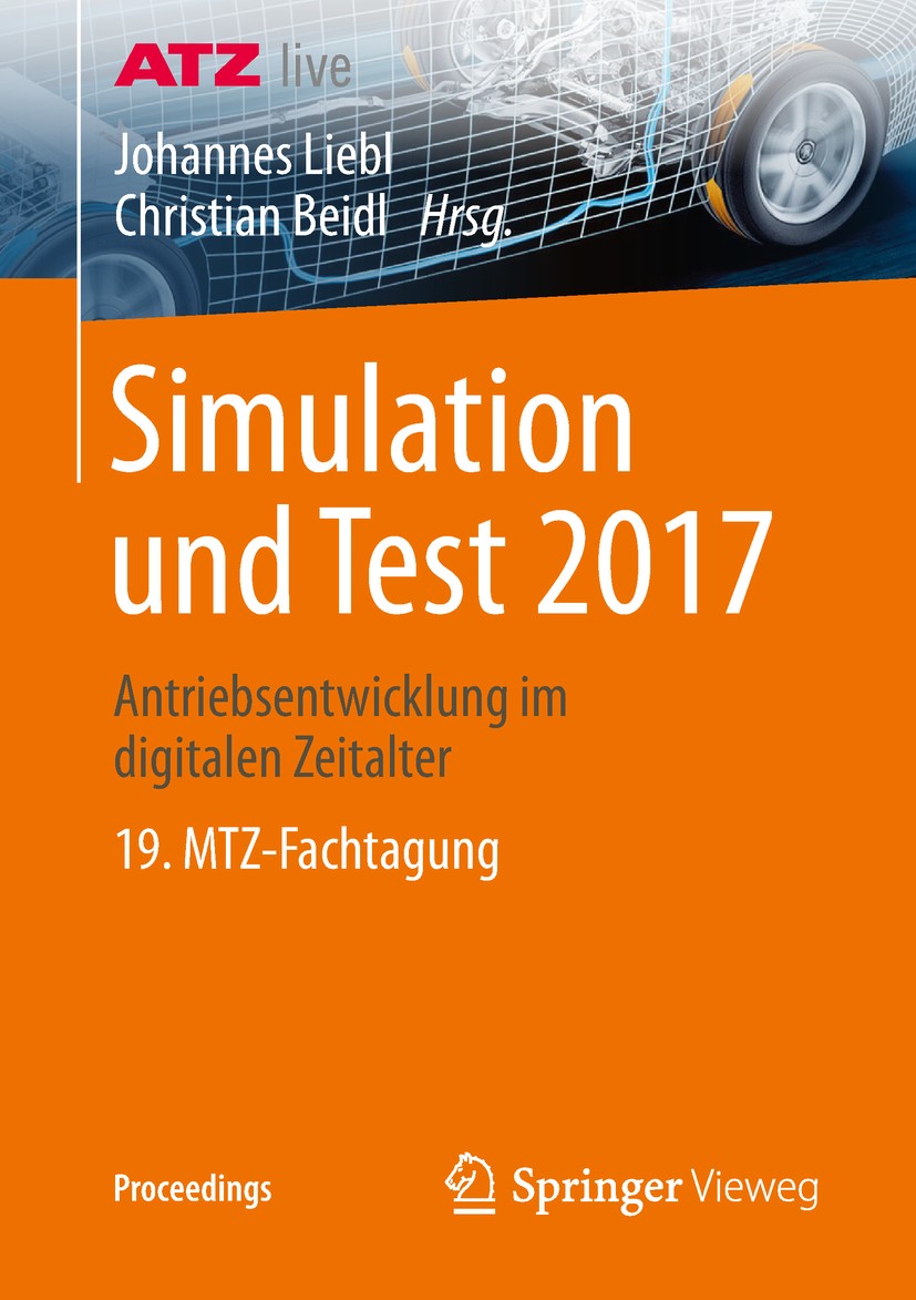 Titlebook: Simulation und Test 2017; Antriebsentwicklung Johannes Liebl,Christian Beidl Conference proceedings 2018 Springer Fachmedien Wiesbaden Gmb Titlebook: Simulation und Test 2017; Antriebsentwicklung Johannes Liebl,Christian Beidl Conference proceedings 2018 Springer Fachmedien Wiesbaden Gmb