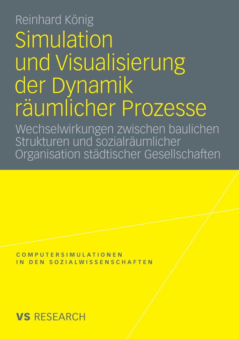Titlebook: Simulation und Visualisierung der Dynamik r?umlicher Prozesse; Wechselwirkungen zwi Reinhard K?nig Book 2010 VS Verlag für Sozialwissenscha