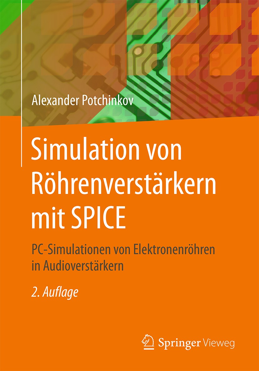 Titlebook: Simulation von Röhrenverstärkern mit SPICE; PC-Simulationen von Alexander Potchinkov Book 2015Latest edition Springer Fachmedien Wiesbaden Titlebook: Simulation von Röhrenverstärkern mit SPICE; PC-Simulationen von Alexander Potchinkov Book 2015Latest edition Springer Fachmedien Wiesbaden