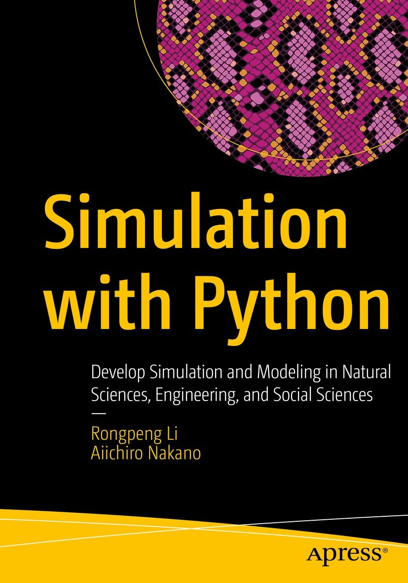 Titlebook: Simulation with Python; Develop Simulation a Rongpeng Li,Aiichiro Nakano Book 2022 Rongpeng Li and Aiichiro Nakano 2022 Python.Numerical Si Titlebook: Simulation with Python; Develop Simulation a Rongpeng Li,Aiichiro Nakano Book 2022 Rongpeng Li and Aiichiro Nakano 2022 Python.Numerical Si