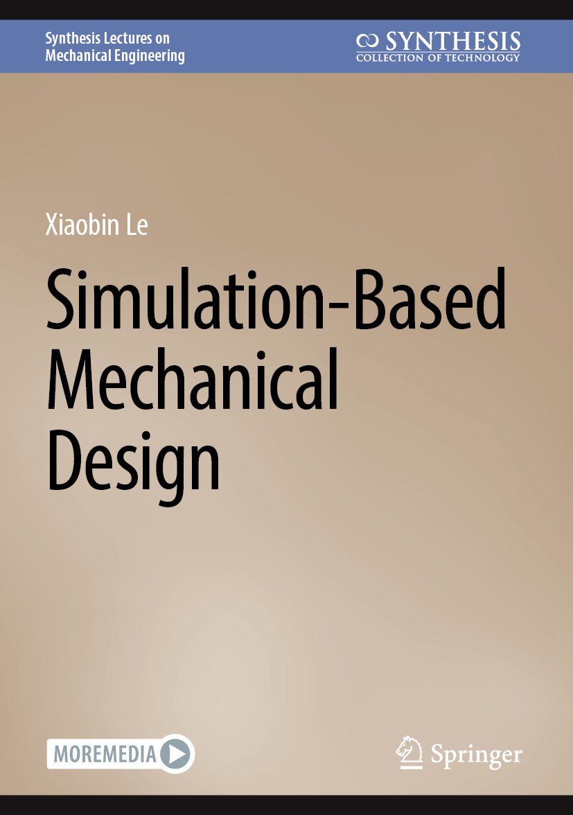 Titlebook: Simulation-Based Mechanical Design; Xiaobin Le Book 2025 The Editor(s) (if applicable) and The Author(s), under exclusive license to Sprin Titlebook: Simulation-Based Mechanical Design; Xiaobin Le Book 2025 The Editor(s) (if applicable) and The Author(s), under exclusive license to Sprin