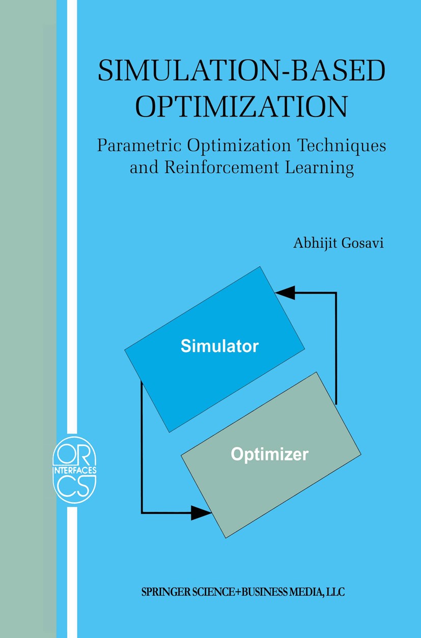 Titlebook: Simulation-Based Optimization; Parametric Optimizat Abhijit Gosavi Book Nov 20101st edition Springer-Verlag US 2003 Response surface method Titlebook: Simulation-Based Optimization; Parametric Optimizat Abhijit Gosavi Book Nov 20101st edition Springer-Verlag US 2003 Response surface method